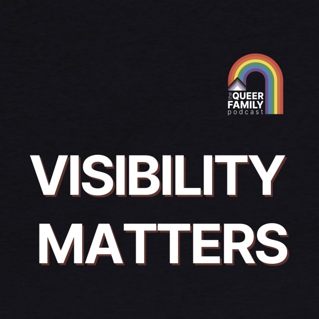 Visibility Matters by The Queer Family Podcast